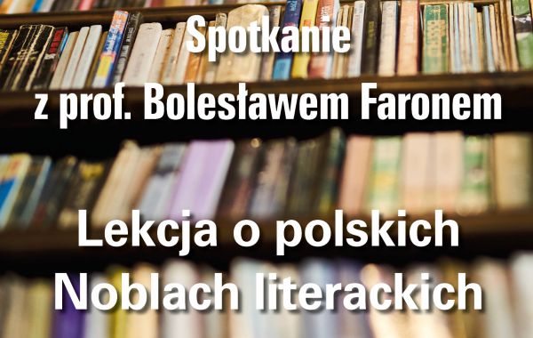 Spotkanie z prof. Bolesławem Faronem. Lekcja o polskich Noblach literackich