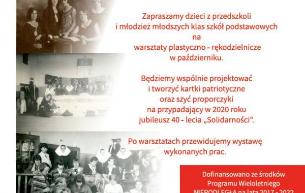 Zaproszenie na warsztaty plastyczno - rękodzielnicze "Od niepodległości do Solidarności"